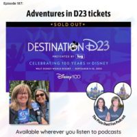 Podcast 187 – Our Destination D23 Ticket Adventures