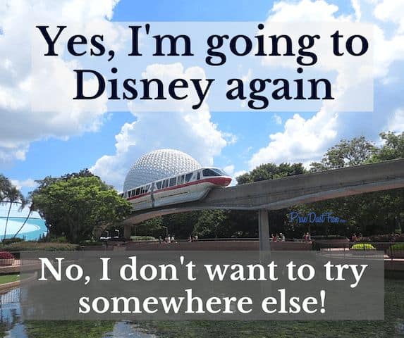 Been there, done that – and you’re going to Disney again?