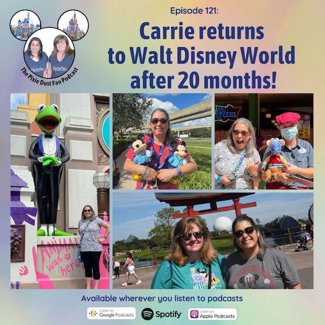 Podcast 121 – Carrie returns to Walt Disney World after 21 months