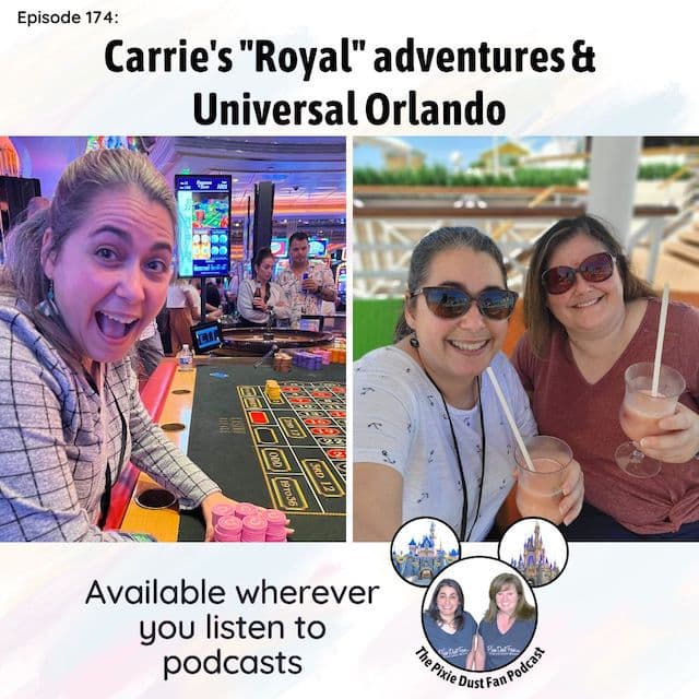 Podcast 174 – Carrie’s Royal adventure and Universal Orlando
