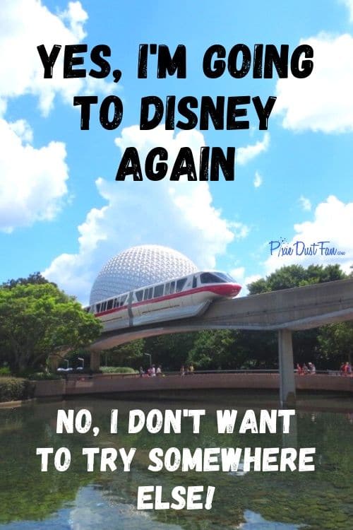 Been there, done that - and you\'re going to Disney again?