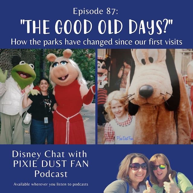 Podcast 87 – The good ol’ days?  How Walt Disney World has changed since our first visit