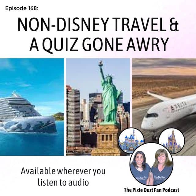 Podcast 168 – Non-Disney travel and a quiz gone awry