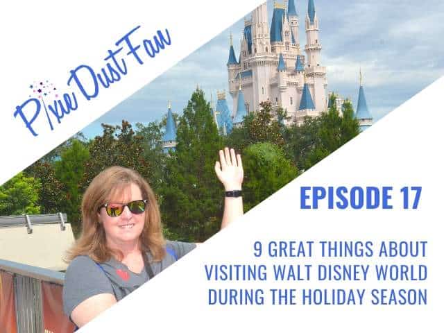 Podcast 17 – 9 Reasons To Visit Disney During The Holiday Season