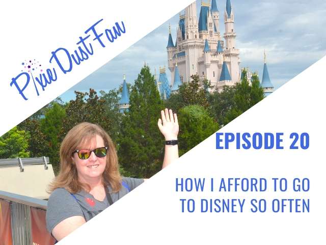 Podcast 20 – How I Afford To Go To Disney So Often