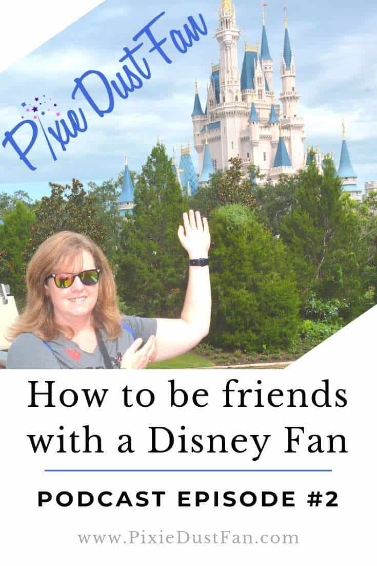 Podcast 2 - How To Be Friends With A Disney Fan