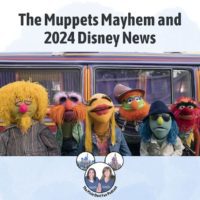 Podcast 195 – The Muppets Mayhem and Disney 2024 News