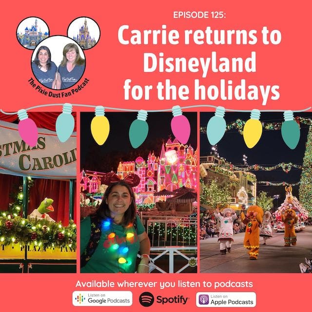 Podcast 125 – Carrie returns to Disneyland for the holidays