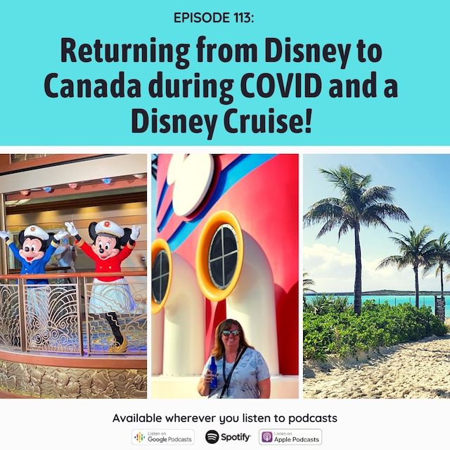 Podcast 113 – Returning to Canada from Orlando and a Disney Cruise during a pandemic