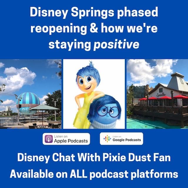 Podcast 45 – Disney Springs Phased Reopening and How We Stay Positive