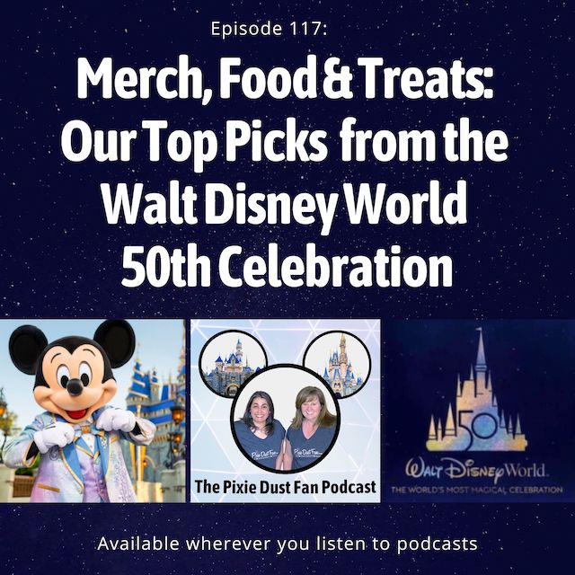 Podcast 117 – Our top 5 picks from Walt Disney World’s 50th celebration